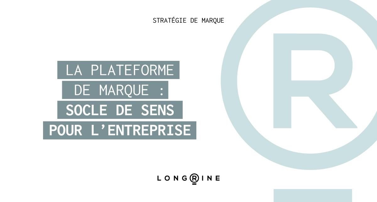 La plateforme de marque, socle de sens pour l’entreprise